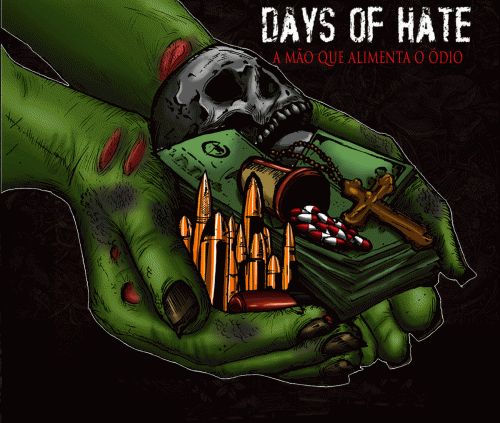 Days Of Hate : A Mão Que Alimento o Òdio